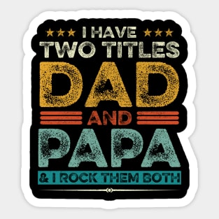 I Have Two Titles Dad And Papa Father's Day Gift Sticker